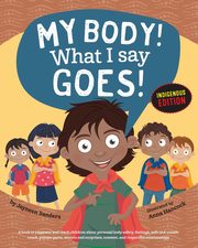 My Body! What I Say Goes! Indigenous Edition, Sanders Jayneen