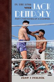 In the Ring With Jack Dempsey  - Part I, Pollack Adam J