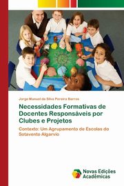 Necessidades Formativas de Docentes Responsveis por Clubes e Projetos, Barros Jorge Manuel da Silva Pereira