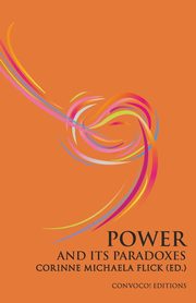 Power and its Paradoxes, Flick Corinne M