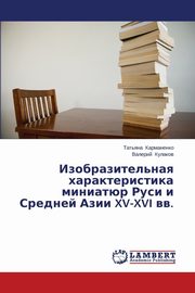ksiazka tytu: Izobrazitel'naya Kharakteristika Miniatyur Rusi I Sredney Azii XV-XVI VV. autor: Karmanenko Tat'yana