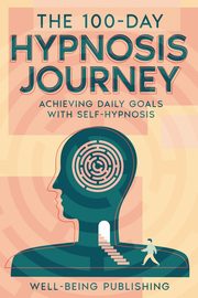 The 100-Day Hypnosis Journey, Publishing Well-Being