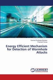 Energy Efficient Mechanism for Detection of Wormhole Attacks, Bahekar Sushant Sudhakar