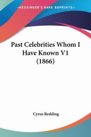 Past Celebrities Whom I Have Known V1 (1866), Redding Cyrus