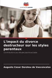 L'impact du divorce destructeur sur les styles parentaux, Doroteu de Vasconcelos Augusto Cesar