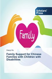 Family Support for Chinese Families with Children with Disabilities, Hu Xiaoyi