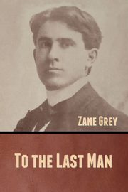 To the Last Man, Grey Zane