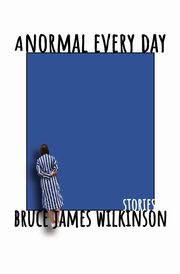 A Normal Every Day, Wilkinson Bruce James