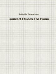 Concert Etudes for Piano, De Zarraga Lago Dubiell