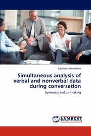 ksiazka tytu: Simultaneous Analysis of Verbal and Nonverbal Data During Conversation autor: Ashenfelter Kathleen