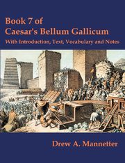 ksiazka tytu: Book 7 of Caesar's Bellum Gallicum autor: Mannetter Drew A.