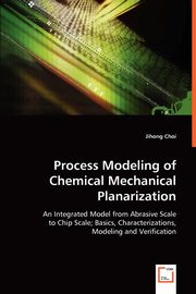 ksiazka tytu: Process Modeling of Chemical Mechanical Planarization autor: Choi Jihong