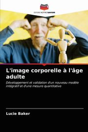 ksiazka tytu: L'image corporelle ? l'ge adulte autor: Baker Lucie