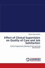 Effect of Clinical Supervision on Quality of Care and Job Satisfaction, Abou Hashish Ebtsam