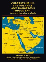 Understanding the Volatile and Dangerous Middle East, Carol Steven