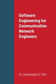 ksiazka tytu: Software Engineering for Communication Network Engineers autor: Patil Dr. Abhinandan H.