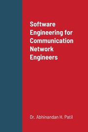 Software Engineering for Communication Network Engineers, Patil Dr. Abhinandan H.