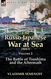 ksiazka tytu: The Russo-Japanese War at Sea Volume 2 autor: Semenoff Vladimir