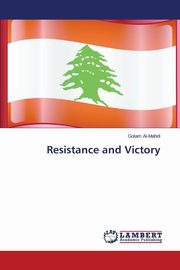 ksiazka tytu: Resistance and Victory autor: Al-Mahdi Golam