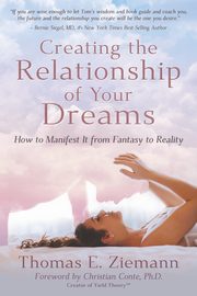 ksiazka tytu: Creating the Relationship of Your Dreams autor: Ziemann Thomas