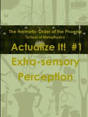 Actualize It!  #1, School of Metaphysics DWClearyIV Hermet