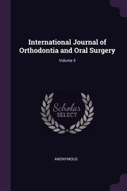 International Journal of Orthodontia and Oral Surgery; Volume 5, Anonymous
