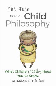 The Push for a Child Philosophy, Therese Maxine