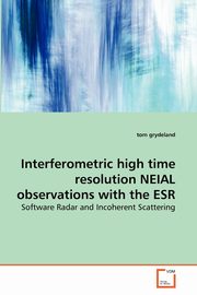 Interferometric high time resolution NEIAL observations with the ESR, grydeland tom