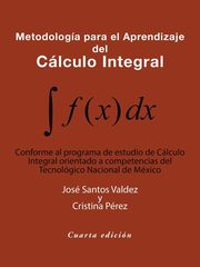 Metodologa Para El Aprendizaje Del Clculo Integral, Valdez Jos Santos