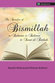 The Benefits of Bismillahi 'r-Rahmani 'r-Raheem & Surat Al-Fatihah, Kabbani Shaykh Muhammad Hisham