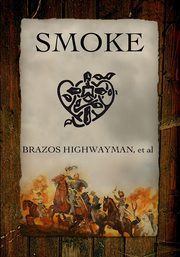 SMOKE, Highwayman Brazos