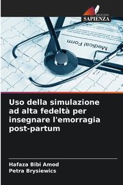 Uso della simulazione ad alta fedelt? per insegnare l'emorragia post-partum, Amod Hafaza Bibi