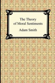 The Theory of Moral Sentiments, Smith Adam