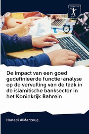 De impact van een goed gedefinieerde functie-analyse op de vervulling van de taak in de islamitische banksector in het Koninkrijk Bahrein, Almarzouq Hanadi