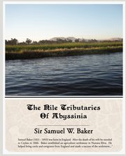 The Nile Tributaries of Abyssinia, Baker Samuel White