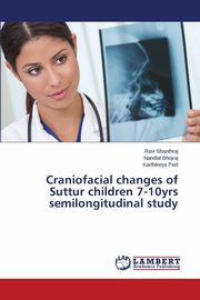 ksiazka tytu: Craniofacial changes of Suttur children 7-10yrs semilongitudinal study autor: Shanthraj Ravi