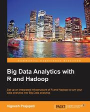 ksiazka tytu: Big Data Analytics with R and Hadoop autor: Prajapati Vignesh