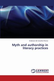 ksiazka tytu: Myth and authorship in literacy practices autor: de Carvalho Pereira Anderson