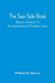 The Sea-Side Book, Harvey William H.