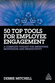 ksiazka tytu: 50 Top Tools for Employee Engagement autor: Mitchell Debbie