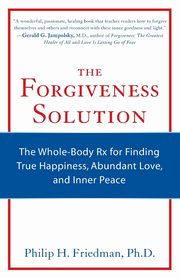 The Forgiveness Solution, Friedman Philip H.