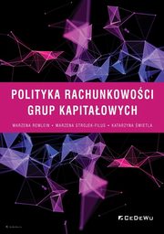 Polityka rachunkowoci grup kapitaowych, Remlein Marzena, Strojek-Filus Marzena, wietla Katarzyna