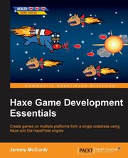 Haxe Game Development Essentials, McCurdy Jeremy