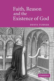 Faith, Reason and the Existence of God, Turner Denys