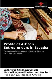 Profile of Artisan Entrepreneurs in Ecuador, Casanova Villalba Csar Ivn