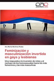ksiazka tytu: Feminizacion y Masculinizacion Invertida En Gays y Lesbianas autor: Martinez Rodas Ana Marta