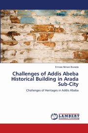 Challenges of Addis Abeba Historical Building in Arada Sub-City, Nimani Buneda Ermias