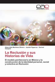 ksiazka tytu: La Reclusin y sus Historias de Vida autor: Martinez Olivera Alma Lidia