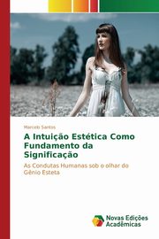 ksiazka tytu: A Intui?o Esttica Como Fundamento da Significa?o autor: Santos Marcelo