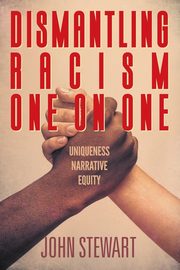 ksiazka tytu: Dismantling Racism One On One autor: Stewart John